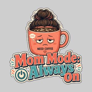 Mom Mode: Always On