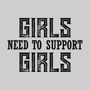 Girls Need to Support Girls