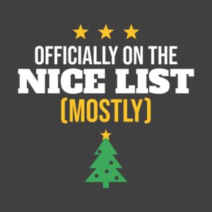 Officially on the Nice List (Mostly)