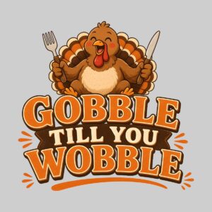 Gobble Till You Wobble
