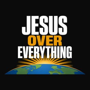Jesus Over Everything